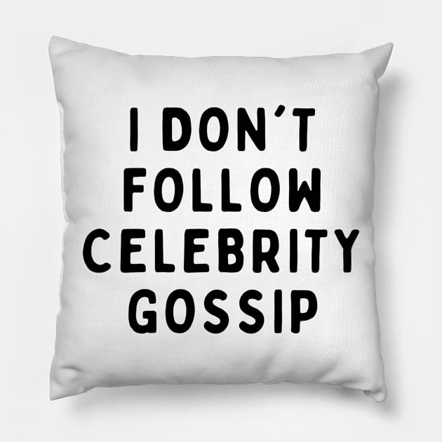 I Don't Follow Celebrity Gossip, Funny White Lie Party Idea Outfit, Gift for My Girlfriend, Wife, Birthday Gift to Friends Pillow by All About Midnight Co