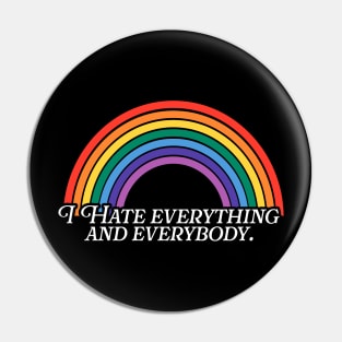 I Hate Everything and Everybody Rainbow Pin