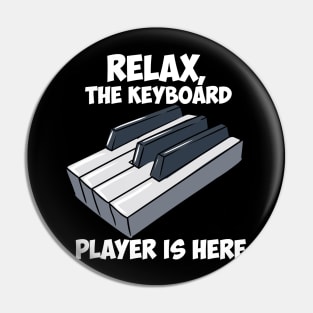 Relax, The Keyboard Player Is Here. Pin