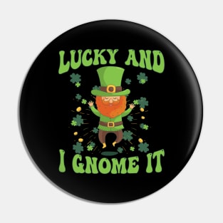 Lucky And I Gnome It St Patrick's Day Pin