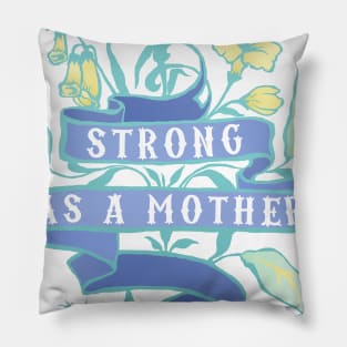 Strong As A Mother Pillow