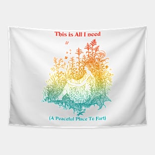 This Is I Need (A Peaceful Place To Fart) Tapestry