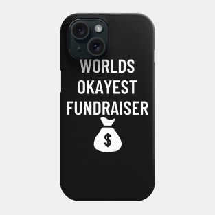 World okayest fundraiser Phone Case