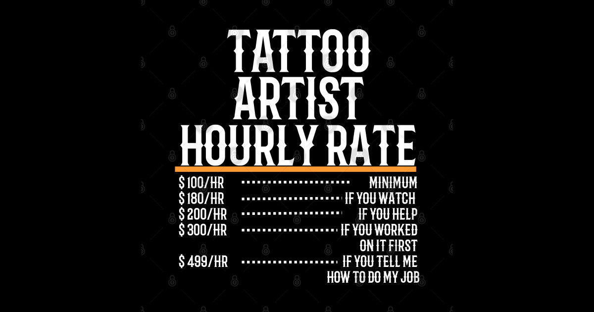 Tattoo Artist Hourly Rate Birthday Gifts For Tattoo Artist TShirt