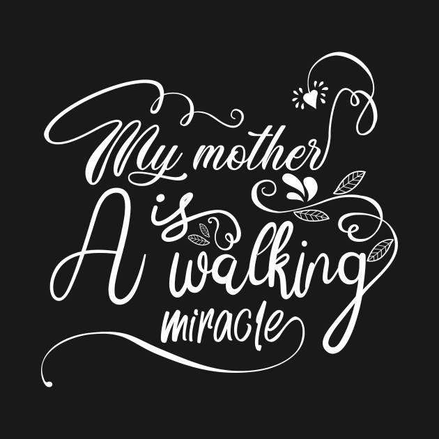 My Mother is a Walking Miracle by styleandlife