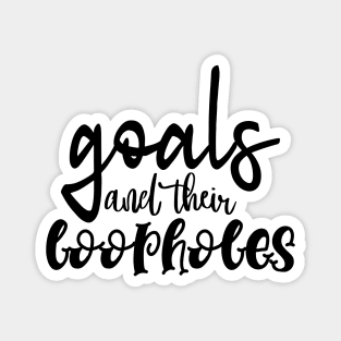 Goals and their Loopholes Magnet