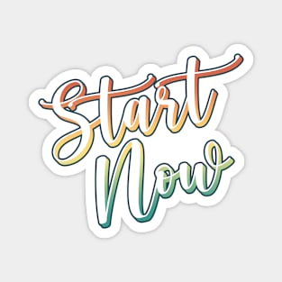 Start Now! Magnet