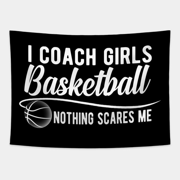 Basketball Coach - I coach girls basketball nothing scares me Tapestry by KC Happy Shop