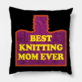 Best Knitting Mom Ever Pillow