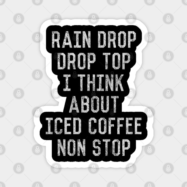 Rain Drop Drop Top I Drink Iced Coffee Non Stop Magnet by Flippin' Sweet Gear