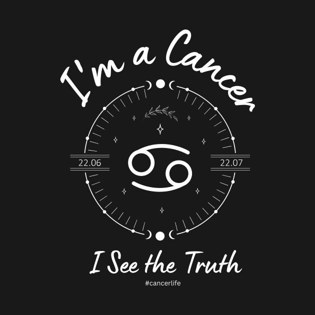 I'm a Cancer i see the truth by Enacted Designs