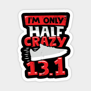 I'm Only Half Crazy 13.1 Magnet