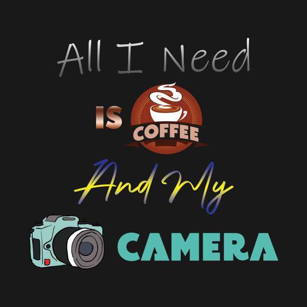 All I Need Is Coffee And My Camera by Ras-man93