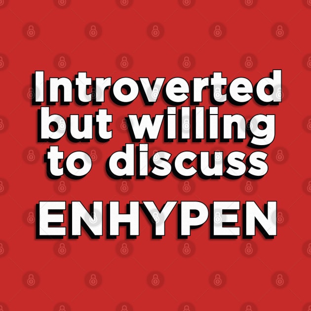 Introverted but willing to discuss ENHYPEN text engene | Morcaworks by Oricca