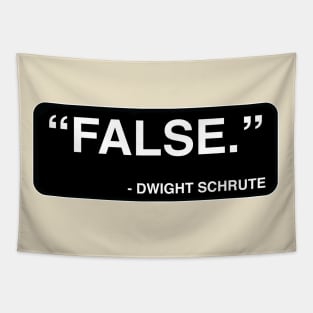 "FALSE." - Dwight Schrute Tapestry