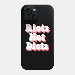 Riots Not Diets Phone Case