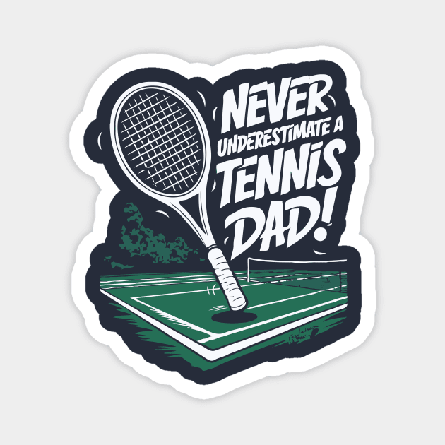 Never Underestimate A Tennis Dad. Funny Magnet by Chrislkf