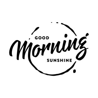 Good morning sunshine T-Shirt