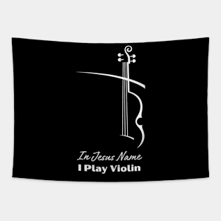 In Jesus name I play Violin Tapestry