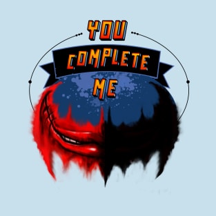 YOU COMPLETE ME T-Shirt