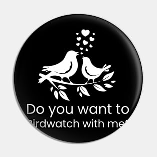 Do you want to birdwatch with me? Pin