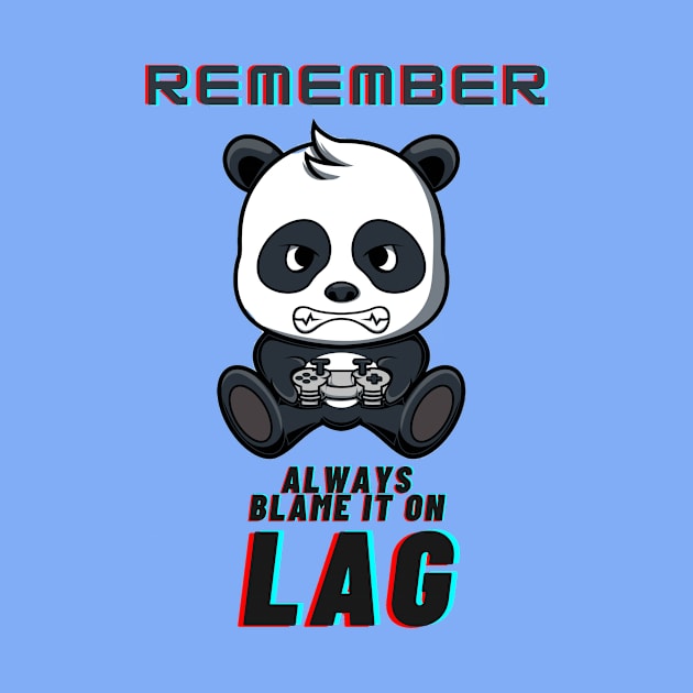 Remember, Always blame it on lag by Darth Noob