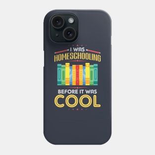 I Was Homeschooling Before It Was Cool Phone Case