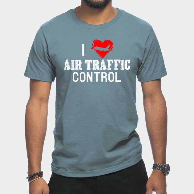 Disover I Love Air Traffic Control Controller - Air Traffic Controller - T-Shirt