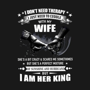 I Don't Need Therapy With My Wife T-Shirt