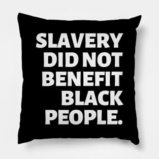 Slavery Did Not Benefit Black People | Black Freedom | Reparations Pillow