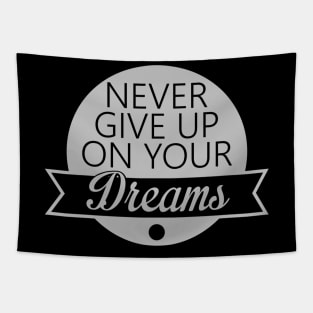 never give up on your dreams Tapestry