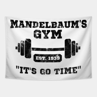 Mandelbaum's Gym - It's Go Time! T-Shirt Tapestry