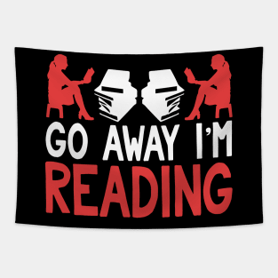 Go Away I'm Reading Funny Book Lover Tapestry