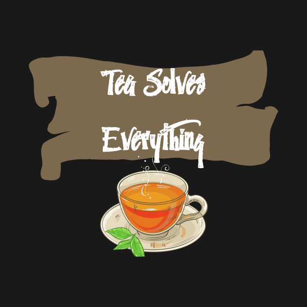 Tea Solves Everything by olaviv