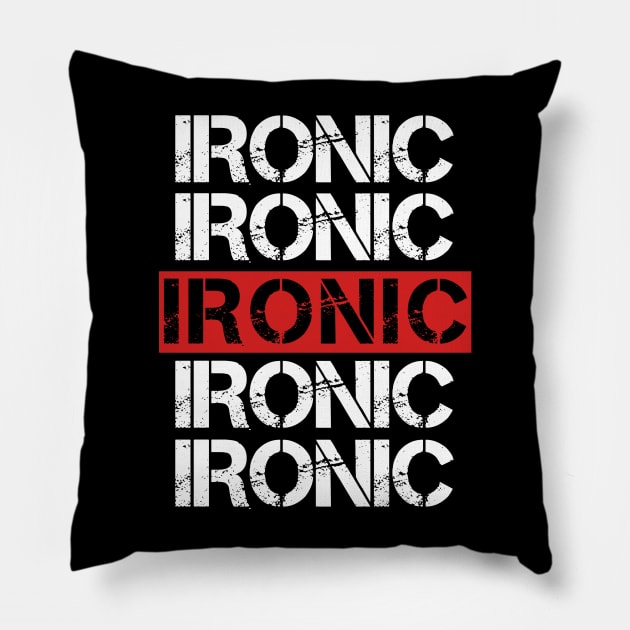 Ironic Pillow by Sarcastic101