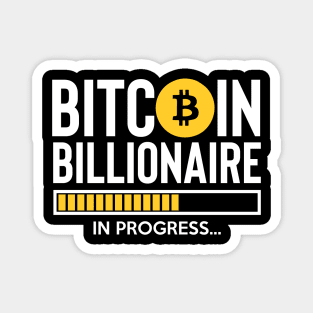 bitcoin billionaire in progress Magnet