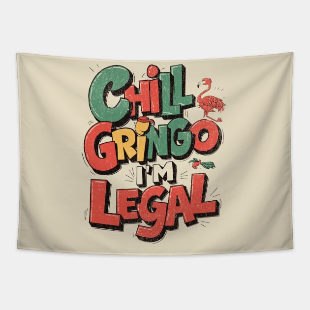 chill gringo i'm legal Tapestry by LaughLine.CO