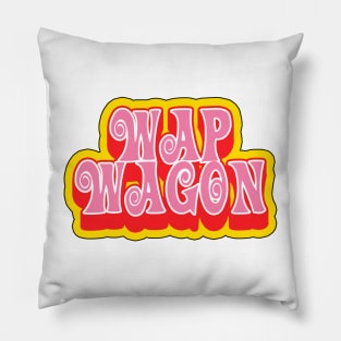 WAP Wagon (WAP / wet ass pussy wagon) Pillow