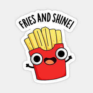 Fries And Shine Funny Food Puns Magnet