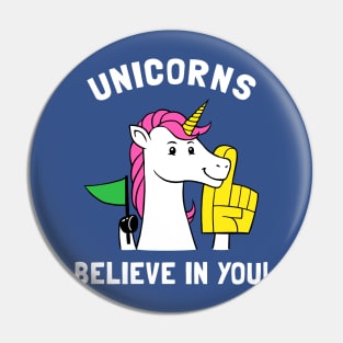 Unicorns Believe In You Pin