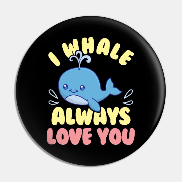 Cute & Funny I Whale Always Love You Animal Pun Pin by theperfectpresents