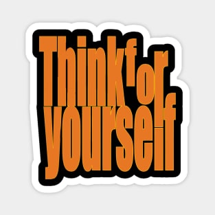 Think for yourself Magnet