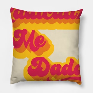 Radicalize Me Daddy Pillow