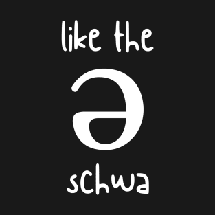 Like the Schwa T-Shirt