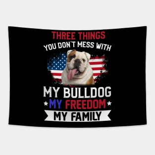 Three Things You Don_t Mess With T-shirt Bulldog Lovers Tapestry