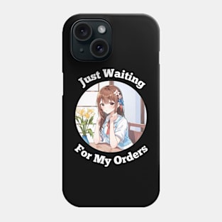 Just Waiting For My Orders - Anime Girl Phone Case