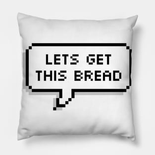 Lets Get This Bread Pixels Pillow