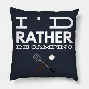 I'D RATHER BE CAMPING Pillow