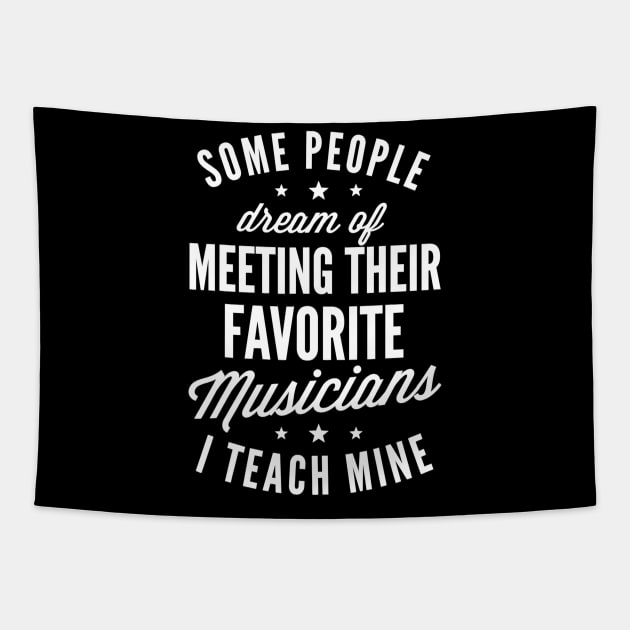 Favorite Musicians I Teach Mine T Shirt Music Teacher Mom Tapestry by nellieuyangela