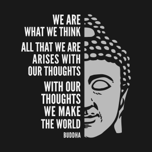 Buddha Quote: We Are What We Think T-Shirt